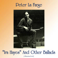 Peter La Farge - "Ira Hayes" And Other Ballads (Remastered 2018)