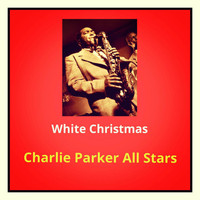 Charlie Parker All Stars - White Christmas