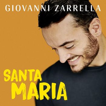 Giovanni Zarrella - Santa Maria