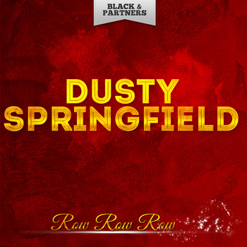 Dusty Springfield - Row Row Row