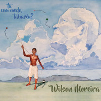 Wilson Moreira - Tá Com Medo Tabaréu