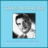 Daniel Santos - Todos Mis Boleros, Daniel Santos