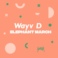 Wayv D - Elephant March