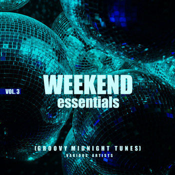 Various Artists - Weekend Essentials (Groovy Midnight Tunes), Vol. 3