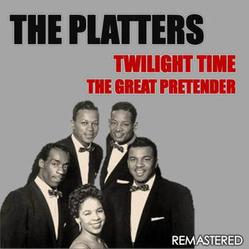 The Platters - Twilight Time & The Great Pretender (Remastered)