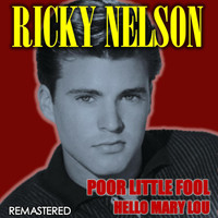 Ricky Nelson - Poor Little Fool & Hello Mary Lou (Remastered)