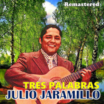 Julio Jaramillo - Tres palabras (Remastered)