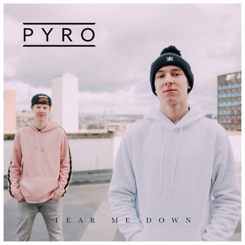 Pyro - Tear Me Down