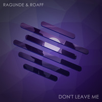 Ragunde, ROAFF - Don't Leave Me