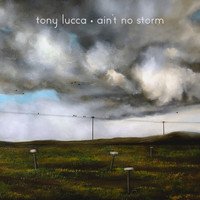 Tony Lucca - Ain't No Storm