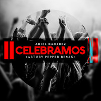 Ariel Ramirez - Celebramos (Artury Pepper Remix)