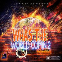 Infared / Infared - Whas the World Comin 2 (Explicit)