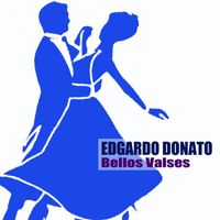 Edgardo Donato - Bellos Valses