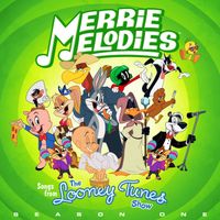 Looney Tunes - Merrie Melodies (Songs From The Looney Tunes Show: Season One)