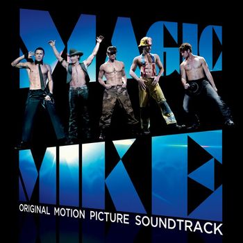 Various Artists - Magic Mike (Original Motion Picture Soundtrack)