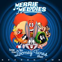 Looney Tunes - Merrie Melodies (Songs From The Looney Tunes Show: Season Two)