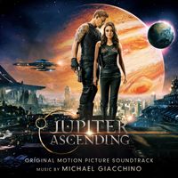 Michael Giacchino - Jupiter Ascending (Original Motion Picture Soundtrack)