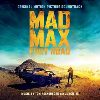 Junkie XL - Mad Max: Fury Road (Original Motion Picture Soundtrack) (Deluxe Version)