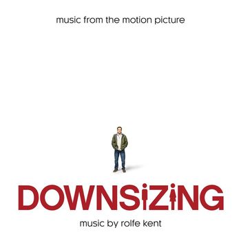 Rolfe Kent - Downsizing (Music from the Motion Picture)