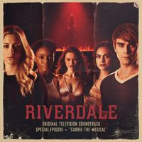 Riverdale Cast - Riverdale: Special Episode - Carrie The Musical (Original Television Soundtrack)