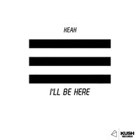 Keah - I'll Be Here