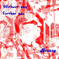 Breezy - Without any further ado