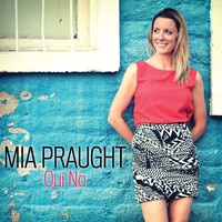Mia Praught - Oui No