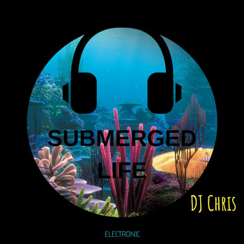 DJ Chris - Submerged Life