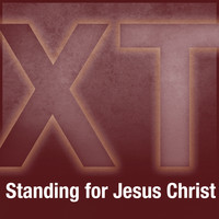 XT. - Standing for Jesus Christ
