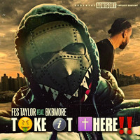 Fes Taylor - Take It There (Explicit)