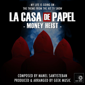 Geek Music - La Casa De Papel (Money Heist) - My Life Is Going On - Main Theme
