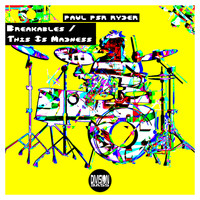 paul psr ryder - Breakables & This Is Madness