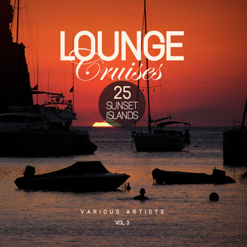 Various Artists - Lounge Cruises, Vol. 3 (25 Sunset Islands)