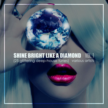 Various Artists - Shine Bright Like A Diamond, Vol. 1 (25 Glittering Deep-House Tunes)