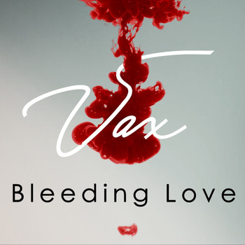 Vax - Bleeding Love
