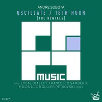 Andre Sobota - Oscillate / 18th Hour [The Remixes]