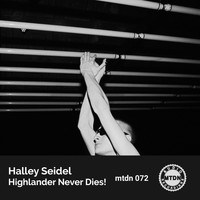 Halley Seidel - Highlander Never Dies!