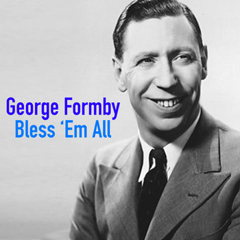 George Formby - Bless 'Em All