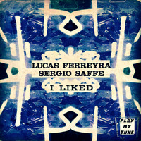 Lucas Ferreyra, Sergio Saffe - I Liked