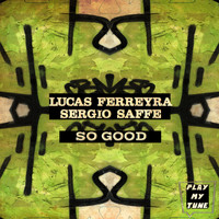 Lucas Ferreyra, Sergio Saffe - So Good