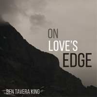 Ben Tavera King - On Love's Edge