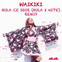 Waikiki - Hula Ce Soir (Hula 2 Nite) Remix