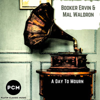Booker Ervin &amp; Mal Waldron - A Day To Mourn