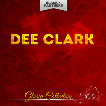 Dee Clark - Gloria Collection
