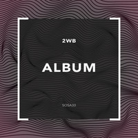 2WB - Album