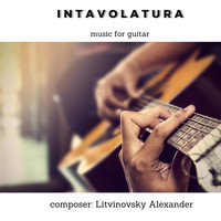 Litvinovsky Alexander - Intavolatura. Music for Guitar