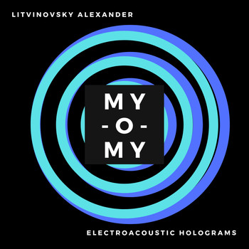 Litvinovsky Alexander feat. Omi Group 2006 - MY-O-MY Electroacoustic Holograms