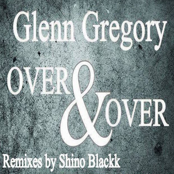 Glenn Gregory - Over & Over