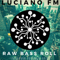 Luciano FM - Raw Bass Roll