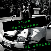 El Cubano - Fumo Marijuana (Explicit)
